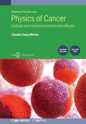 Physique du cancer, 2e édition, volume 2 : Effets cellulaires et microenvironnementaux - Physics of Cancer, 2nd Edition, Volume 2: Cellular and microenvironmental effects