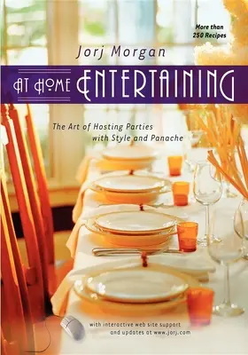 Recevoir chez soi : L'art de recevoir avec style et panache - At Home Entertaining: The Art of Hosting a Party with Style and Panache