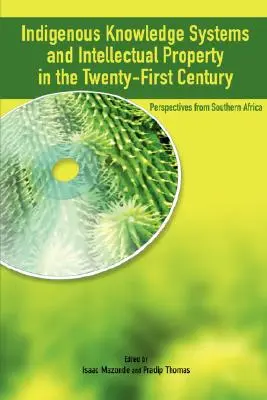 Système de connaissances autochtones et droits de propriété intellectuelle au XXIe siècle : Perspectives de l'Afrique australe - Indigenous Knowledge System and Intellectual Property Rights in the Twenty-First Century: Perspectives from Southern Africa