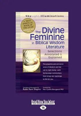 Le divin féminin dans la sagesse biblique : Sélections annotées et expliquées (édition 16pt à gros caractères) - The Divine Feminine in Biblical Wisdom: Selections Annotated & Explained (Large Print 16pt)