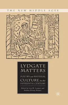 Lydgate Matters : Poésie et culture matérielle au XVe siècle - Lydgate Matters: Poetry and Material Culture in the Fifteenth Century