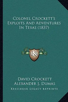 Les exploits et les aventures du colonel Crockett au Texas (1837) - Colonel Crockett's Exploits And Adventures In Texas (1837)