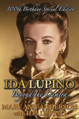 Ida Lupino : Au-delà de la caméra : Édition spéciale 100e anniversaire - Ida Lupino: Beyond the Camera: 100th Birthday Special Edition