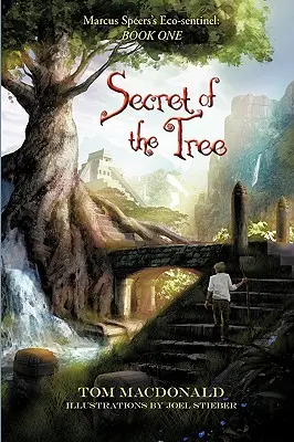 Le secret de l'arbre : L'Ecosentinelle de Marcus Speer : Livre 1 - Secret of the Tree: Marcus Speer's Ecosentinel: Book One