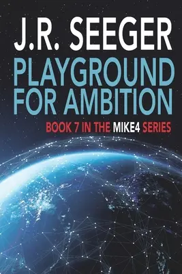 Le terrain de jeu de l'ambition : Livre 7 de la série MIKE4 - Playground for Ambition: Book 7 in the MIKE4 Series