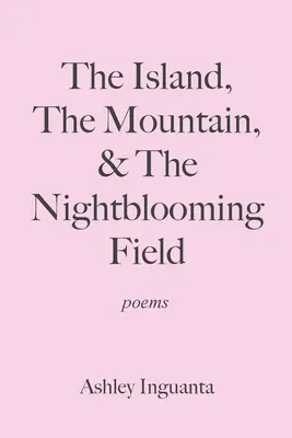 L'île, la montagne et le champ de fleurs nocturnes - The Island, The Mountain, & The Nightblooming Field