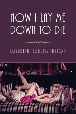 Now I Lay Me Down to Die : (A Golden-Age Mystery Reprint) (en anglais) - Now I Lay Me Down to Die: (A Golden-Age Mystery Reprint)