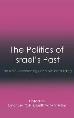 La politique du passé d'Israël : La Bible, l'archéologie et la construction de la nation - The Politics of Israel's Past: The Bible, Archaeology and Nation-Building