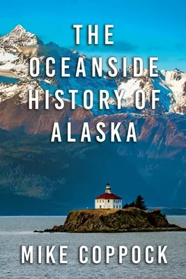 Histoire de l'Alaska au bord de la mer - Oceanside History of Alaska