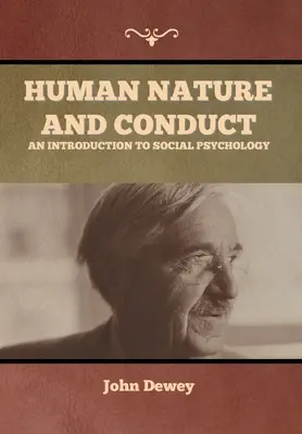 Nature humaine et conduite : Une introduction à la psychologie sociale - Human Nature and Conduct: An introduction to social psychology