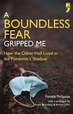 Une peur sans bornes m'a saisi : comment l'autre moitié a vécu dans l'ombre de la pandémie - A Boundless Fear Gripped Me: How the Other Half Lived in the Pandemic's Shadow