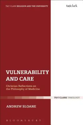 Vulnérabilité et soins : Réflexions chrétiennes sur la philosophie de la médecine - Vulnerability and Care: Christian Reflections on the Philosophy of Medicine
