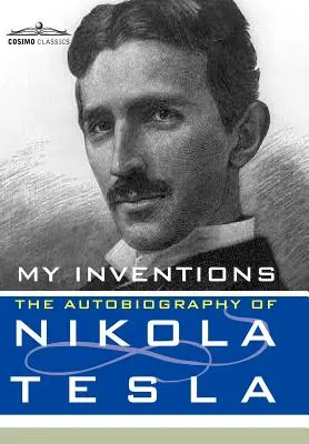 Mes inventions : L'autobiographie de Nikola Tesla - My Inventions: The Autobiography of Nikola Tesla