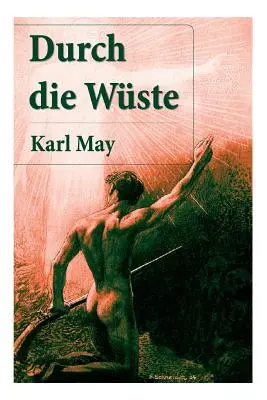 Durch die Wste : Der erste Buch in der Orientzyklus (Durch Wste und Harem + Durchs wilde Kurdistan + Von Bagdad nach Stambul + In den - Durch die Wste: Der erste Buch in der Orientzyklus (Durch Wste und Harem + Durchs wilde Kurdistan + Von Bagdad nach Stambul + In den