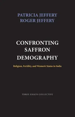 Confrontation avec la démographie safran : Religion, fécondité et statut des femmes en Inde - Confronting Saffron Demography: Religion, Fertility, and Women's Status in India