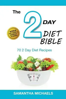 Régime de 2 jours : Les 70 meilleures recettes (avec journal de bord et journal d'entraînement) - 2 Day Diet: Top 70 Recipes (with Diet Diary & Workout Journal)