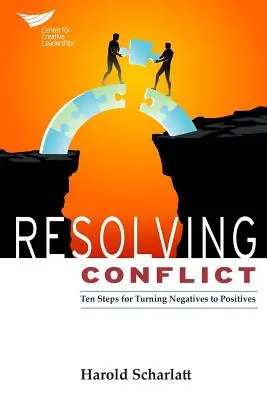 Résoudre les conflits : 10 étapes pour transformer le négatif en positif - Resolving Conflict: 10 Steps for Turning Negatives to Positives