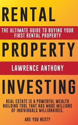 Investir dans l'immobilier locatif : Le guide ultime pour acheter votre première propriété locative - Rental Property Investing: The Ultimate Guide to Buying Your First Rental Property