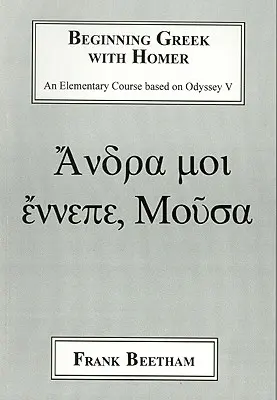 Commencer le grec avec Homère : Un cours élémentaire basé sur l'Odyssée V - Beginning Greek with Homer: An Elemental Course Based on Odyssey V