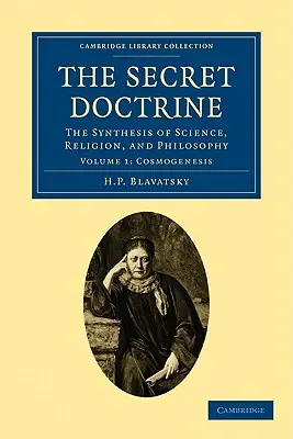 La Doctrine Secrète : La synthèse de la science, de la religion et de la philosophie - The Secret Doctrine: The Synthesis of Science, Religion, and Philosophy