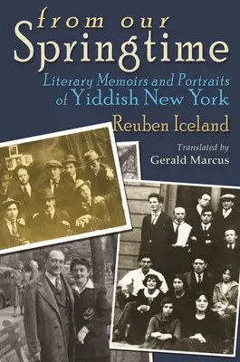De notre printemps : Mémoires littéraires et portraits du New York yiddish - From Our Springtime: Literary Memoirs and Portraits of Yiddish New York