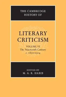 L'histoire de la critique littéraire de Cambridge : Volume 6, le dix-neuvième siècle, C.1830-1914 - The Cambridge History of Literary Criticism: Volume 6, the Nineteenth Century, C.1830-1914