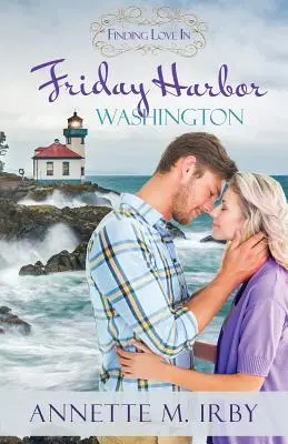 Trouver l'amour à Friday Harbor, Washington : Un roman d'amour à la recherche de l'amour - Finding Love in Friday Harbor, Washington: A Finding Love Romance