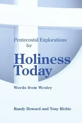 Explorations pentecôtistes pour la sainteté aujourd'hui : Paroles de Wesley - Pentecostal Explorations for Holiness Today: Words from Wesley