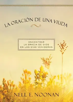 L'oraison d'une veuve : Trouver la grâce de Dieu dans les jours à venir - La oracin de una viuda: Encontrar la gracia de dios en los das venideros