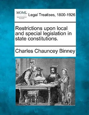 Restrictions à la législation locale et spéciale dans les constitutions des États. - Restrictions Upon Local and Special Legislation in State Constitutions.