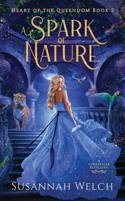 Une étincelle de nature : Un conte de Cendrillon - A Spark of Nature: A Cinderella Retelling