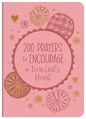 200 prières pour encourager le cœur d'une adolescente - 200 Prayers to Encourage a Teen Girl's Heart