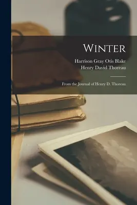 L'hiver : Extrait du journal de Henry D. Thoreau - Winter: From the Journal of Henry D. Thoreau