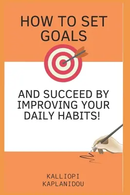 Comment se fixer des objectifs et réussir en améliorant ses habitudes quotidiennes - How to set goals and succeed by improving your daily habits