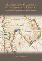 Angkor et le Cambodge au XVIe siècle : D'après les sources portugaises et espagnoles - Angkor and Cambodia in the Sixteenth Century: According to Portuguese and Spanish Sources