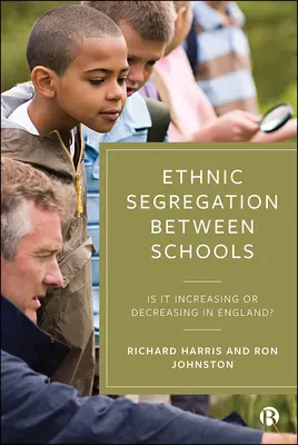 La ségrégation ethnique entre les écoles : Est-elle en augmentation ou en diminution en Angleterre ? - Ethnic Segregation Between Schools: Is It Increasing or Decreasing in England?