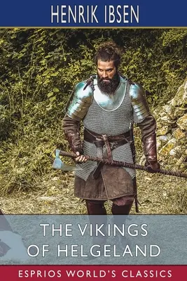 Les Vikings de Helgeland (Esprios Classics) : Traduit par William Archer - The Vikings of Helgeland (Esprios Classics): Translated by William Archer