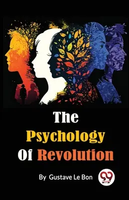 La psychologie de la révolution - The Psychology Of Revolution