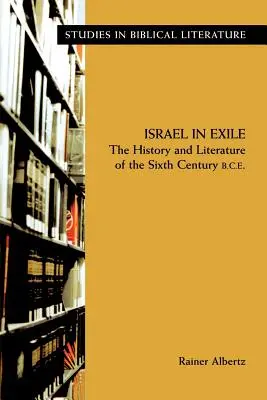 Israël en exil : L'histoire et la littérature du sixième siècle avant J.-C. - Israel in Exile: The History and Literature of the Sixth Century B.C.E.