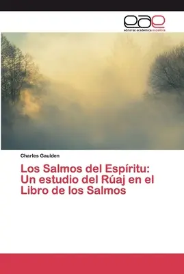Los Salmos del Espritu : Un estudio del Raj en el Libro de los Salmos - Los Salmos del Espritu: Un estudio del Raj en el Libro de los Salmos
