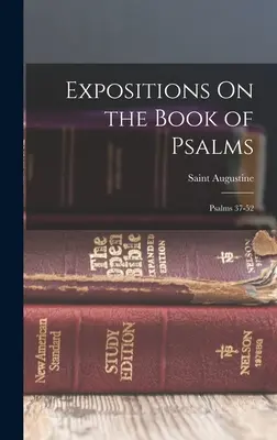 Expositions sur le livre des Psaumes : Psaumes 37-52 - Expositions On the Book of Psalms: Psalms 37-52