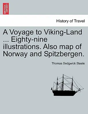 Un voyage au pays des Vikings ... Quatre-vingt-neuf illustrations. Avec une carte de la Norvège et du Spitzberg. - A Voyage to Viking-Land ... Eighty-Nine Illustrations. Also Map of Norway and Spitzbergen.
