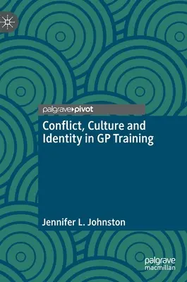 Conflit, culture et identité dans la formation des médecins généralistes - Conflict, Culture and Identity in GP Training