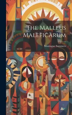 Le Malleus Maleficarum - The Malleus Maleficarum