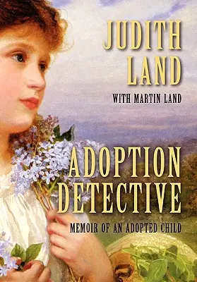 Détective de l'adoption : Mémoires d'une enfant adoptée - Adoption Detective: Memoir of an Adopted Child