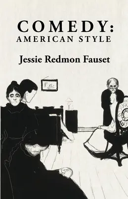 Comédie : Le style américain : Le style américain Par : Jessie Redmon Fauset - Comedy: American Style: American Style By: Jessie Redmon Fauset