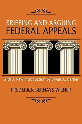 Les mémoires et les plaidoiries en appel fédéral - Briefing and Arguing Federal Appeals