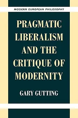 Le libéralisme pragmatique et la critique de la modernité - Pragmatic Liberalism and the Critique of Modernity