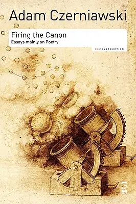 Tirer sur le canon : Essais principalement sur la poésie - Firing the Canon: Essays Mainly on Poetry