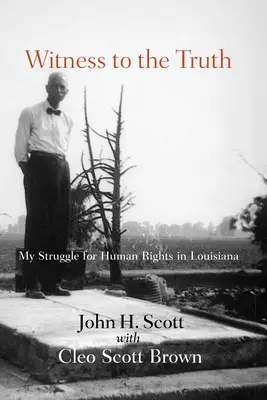 Témoin de la vérité : la lutte de John H. Scott pour les droits de l'homme en Louisiane - Witness to the Truth: John H. Scott's Struggle for Human Rights in Louisiana